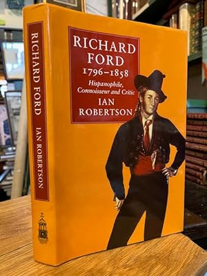 Richard Ford: 1796-1858 - Hispanophile, Connoisseur and Critic