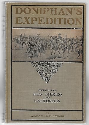 Doniphan's Expedition Conquest of New Mexico and California War with Mexico 1846 - 1847 (Associat...