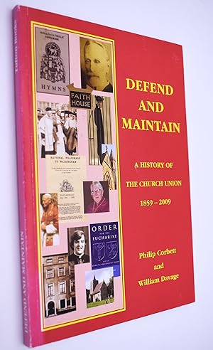 DEFEND AND MAINTAIN A History Of The Church Union 1859 - 2009