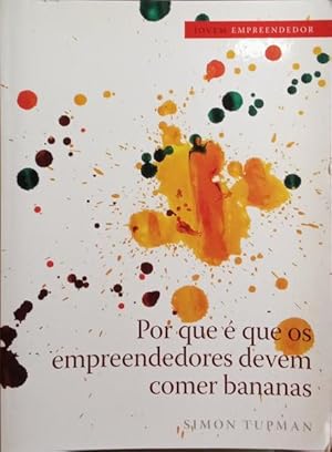 POR QUE É QUE OS EMPREENDEDORES DEVEM COMER BANANAS. [DEDICATÓRIA]