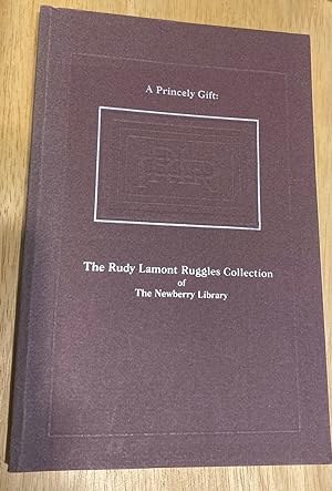 A Princely Gift: The Rudy Lamont Ruggles Collection Of The Newberry Library