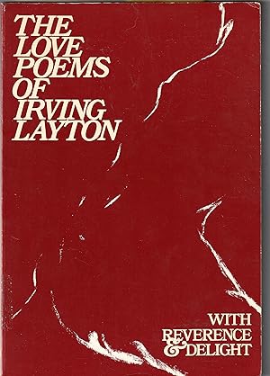 The Love Poems of Irving Layton with Reverence & Delight