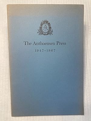 A BIBLIOGRAPHICAL CATALOGUE Twenty-One Years of the Anthoensen Press 1947-1967. Fred Anthoensen's...