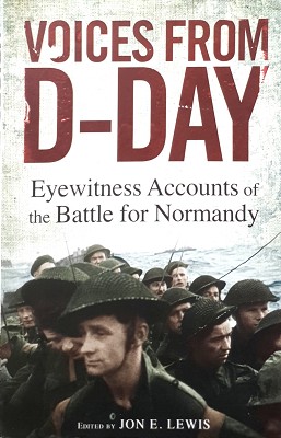 Voices From D-Day: Eyewitness Accounts From The Battles Of Normandy