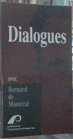 Dialogues avec Bernard de Montréal tome 1