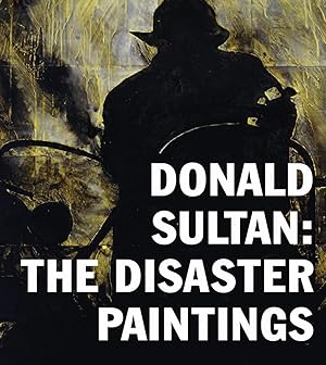 Donald Sultan: The Disaster Paintings
