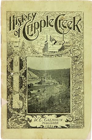 HISTORY OF CRIPPLE CREEK. AMERICA'S MOST FAMOUS GOLD CAMP