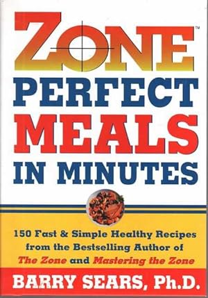 Zone Perfect Meals in Minutes: 150 Fast & Simple healthy Recipes