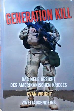 Generation Kill: Das neue Gesicht des Amerikanischen Krieges Das neue Gesicht des Amerikanischen ...