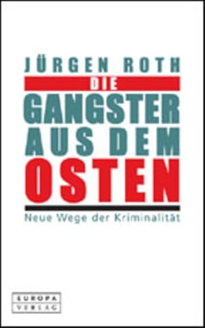 Die Gangster aus dem Osten. Neue Wege der Kriminalität Neue Wege der Kriminalität