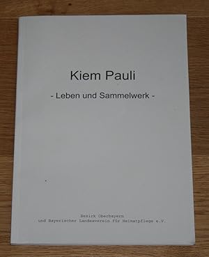 Kiem Pauli (1882-1960). Leben und Sammelwerk. [Bayerischer Landesverein für Heimatpflege. Persönl...