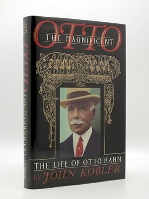Otto The Magnificent. : The Life of Otto Kahn