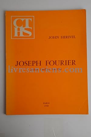 Joseph Fourier Face Aux Objections Contre Sa Theorie De La Chaleur: Lettres Inedites, 1808-1816
