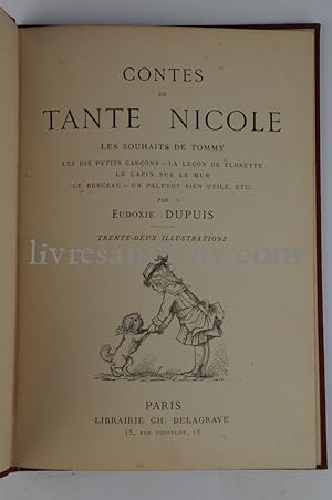 Contes de Tante Nicole Les Souhaits de Tommy, Les Dix petits garçons, La leçon de Florette, Le la...