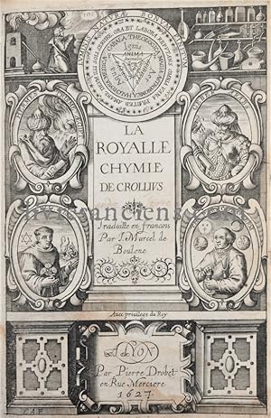 La royalle Chymie de Crollius, traduite en francois par J.Marcel de Boulene