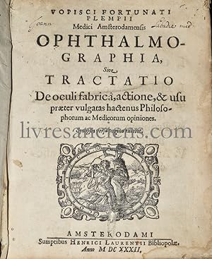 Ophthalmographia sive tractatio de oculi fabrica, actione, & usu praeter vulgatas hactenus philos...