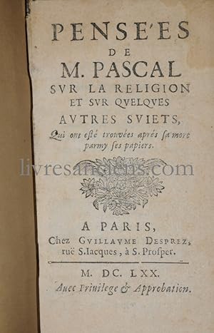 Pensées de M. Pascal sur la religion et sur quelques autres sujets qui ont été trouvées après sa ...