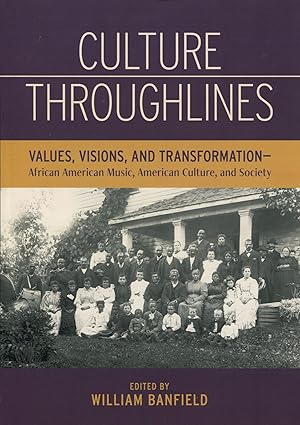 Culture Throughlines; values, visions and transformation - African American music, American cultu...