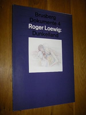 Roger Loewig. Dunkelland. Zeichnungen 1965 bis 1972