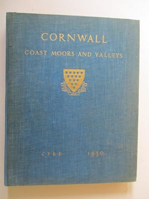 CORNWALL a Survey of Its Coast, Moors and Valleys, with Suggestions for the Preservation of Ameni...