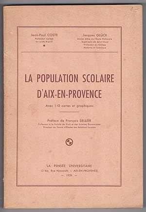 La Population scolaire d'Aix-en-Provence. Avec 110 cartes et graphiques. Préface de François Sell...