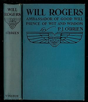 Will Rogers: Ambassador Of Good Will Prince Of Wit And Wisdom