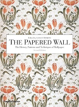 The Papered Wall: The History, Patterns and Techniques of Wallpaper, Second Edition