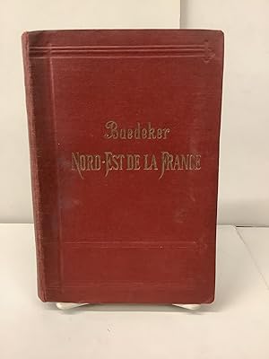 Baedeker's Le Nord-Est de La France, Manuel du Voyageur, Handbook for Travellers