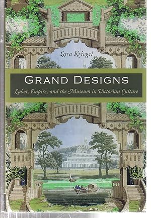 Grand Designs: Labor, Empire, and the Museum in Victorian Culture (Radical Perspectives)