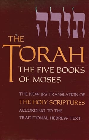 The Torah: the Five Books of Moses, the New Translation of the Holy Scriptures According to the T...