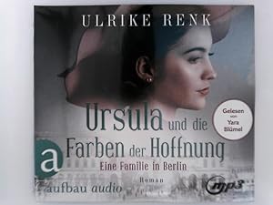Ursula und die Farben der Hoffnung: Eine Familie in Berlin (Die große Berlin-Familiensaga, Band 2...