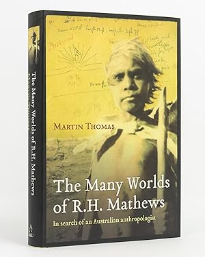 The Many Worlds of R. H. Mathews. In Search of an Australian Anthropologist