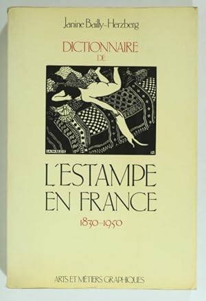 Dictionnaire de l'estampe en France. 1830-1950