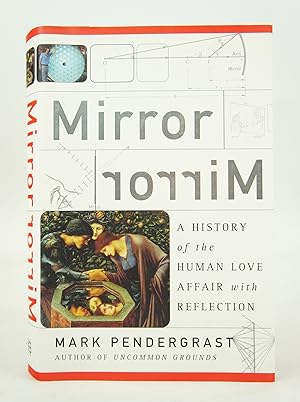Mirror Mirror - A History of the Human Love Affair With Reflection (FIRST EDITION)