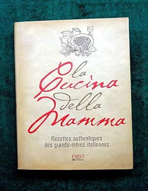 La CUCINA DELLA MAMMA. Recettes Authentiques des Grands-Mères italiennes.