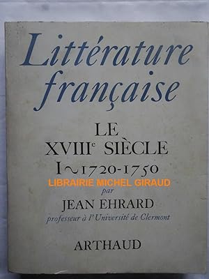 Littérature française Le XVIIIe siècle Tome I 1720-1750