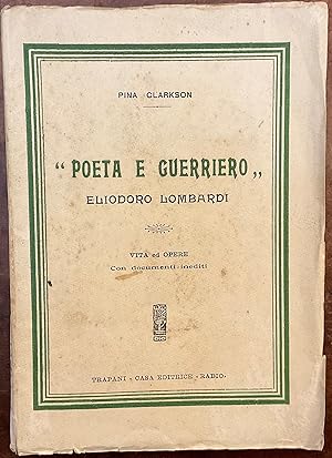 'Poeta e guerriero' Eliodoro Lombardi. Vita e opere. Con documenti inediti. Autografo