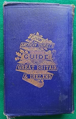 Shaw's Tourist's Picturesque Guide to Britain and Ireland, Specially Prepared for the Use of Amer...
