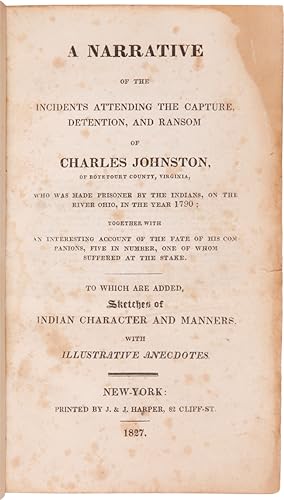 A NARRATIVE OF THE INCIDENTS ATTENDING THE CAPTURE, DETENTION, AND RANSOM OF CHARLES JOHNSTON, OF...