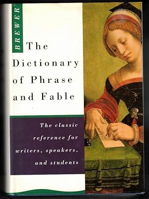 The Dictionary of Phrase and Fable Giving the Derivation, Source, or Origin of Common Phrases, Al...