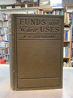 Funds and Their Use - Cleveland, Frederick A. - 1902