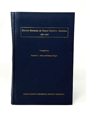 Estate Records of Troup County, Georgia, 1827-1850 SIGNED