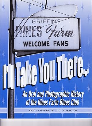 I'll Take You There, An Oral History of the Hines Farm Blues Club