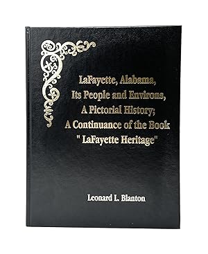LaFayette, Alabama, It's People and Environs, A Pictorial History; A Continuance of the Book "LaF...