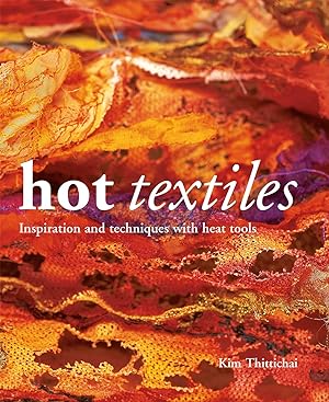 Hot Textiles: Inspiration and Techniques with Heat Tools