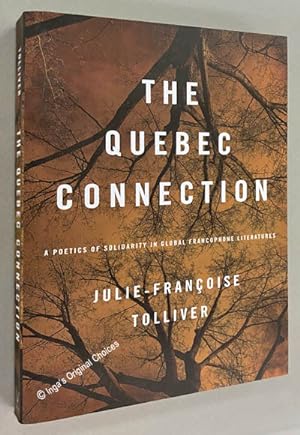 The Quebec Connection: A Poetics of Solidarity in Global Francophone Literatures (New World Studies)