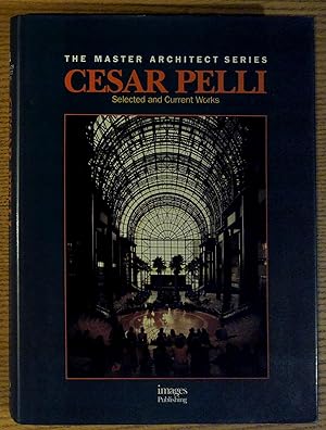 Cesar Pelli: Selected and Current Works (The Master Architect Series)