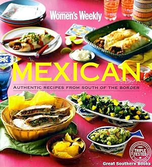 The Australian Women's Weekly Mexican: Authentic Recipes from South of the Border