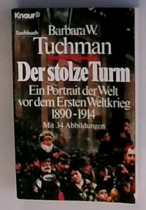 Der stolze Turm. Ein Portrait der Welt vor dem Ersten Weltkrieg 1890-1914 Ein Portrait der Welt v...