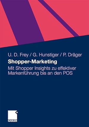 Shopper-Marketing: Mit Shopper Insights zu effektiver Markenführung bis an den POS (German Editio...